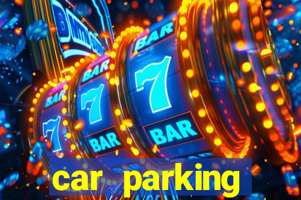 car parking dinheiro infinito e tudo desbloqueado 2024